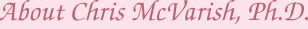 About Chris McVarish, Ph.D.