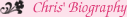 Chris' Biography