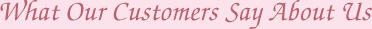 What Our Customers Say About Us